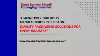 Leading Poly Tube Rolls Manufacturers in Gurgaon Quality Packaging Solutions for Every Industry