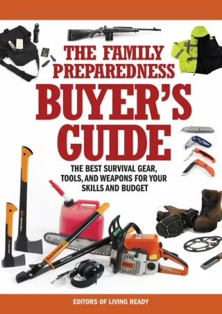 [PDF] DOWNLOAD The Family Preparedness Buyer's Guide: The Best Survival Gear, To