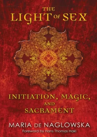 PDF/READ/DOWNLOAD The Light of Sex: Initiation, Magic, and Sacrament android