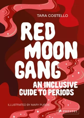 [PDF READ ONLINE] Red Moon Gang: An Inclusive Guide to Periods ebooks