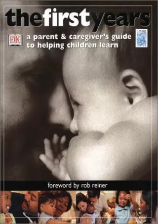 [PDF] DOWNLOAD The First Years: A Parent & Caregiver's Guide to Helping Children