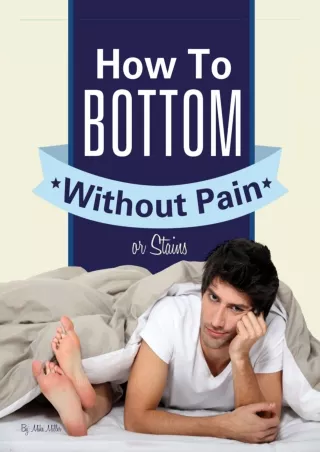[READ DOWNLOAD] Gay Anal Sex: How To Bottom Without Pain Or Stains epub