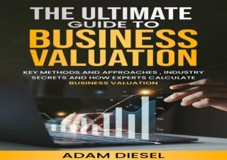 [EPUB] DOWNLOAD The Ultimate Guide to Business Valuation: Key Methods and Approaches , industry Secrets and How Experts