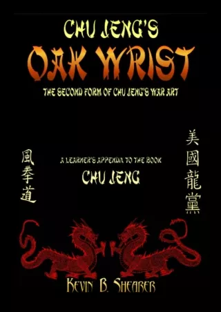 get [PDF] Download Chu Jeng's Oak Wrist: The Second Form of Chu Jeng's War Art (