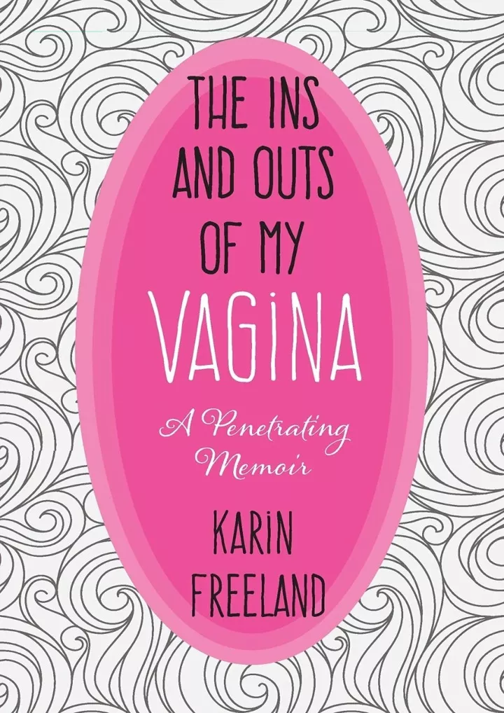 Ppt Read Pdf The Ins And Outs Of My Vagina A Penetrating Memoir Ebooks Powerpoint 