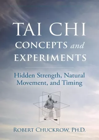 PDF/READ Tai Chi Concepts and Experiments: Hidden Strength, Natural Movement, an