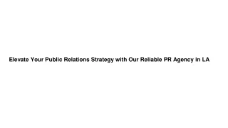 Elevate Your Public Relations Strategy with Our Reliable PR Agency in LA