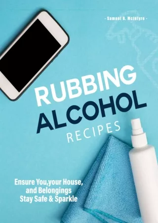 PDF BOOK DOWNLOAD Rubbing Alcohol Recipes: Ensure You, your House, and Belonging