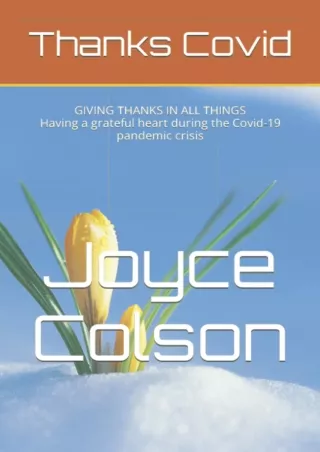 (PDF/DOWNLOAD) Thanks Covid: GIVING THANKS IN ALL THINGS. Expressions of gratefu