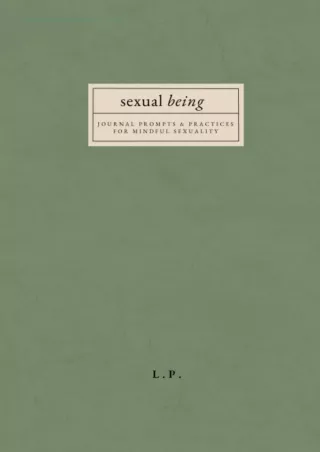 [PDF] DOWNLOAD FREE Sexual Being: Journal Prompts and Practices for Mindful Sexu