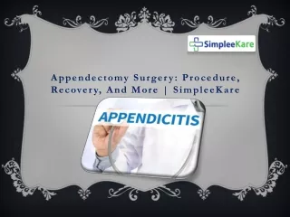 Appendectomy Surgery Procedure, Recovery, And More  SimpleeKare