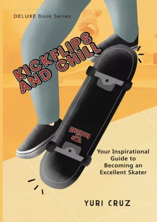 [PDF] READ Free Kickflips and Chill: A Guide to becoming an Excellent Skater epu
