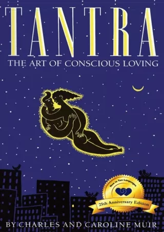 READ [PDF] Tantra: The Art of Conscious Loving: 25th Anniversary Edition full