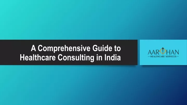 a comprehensive guide to healthcare consulting in india