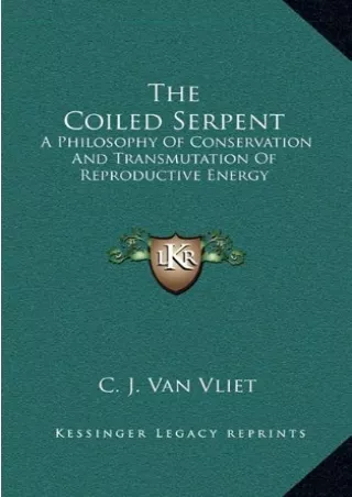 PDF KINDLE DOWNLOAD The Coiled Serpent: A Philosophy Of Conservation And Transmu