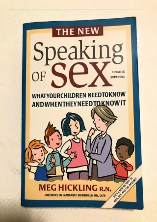 PDF/READ The New Speaking of Sex: What Your Children Need to Know and When They