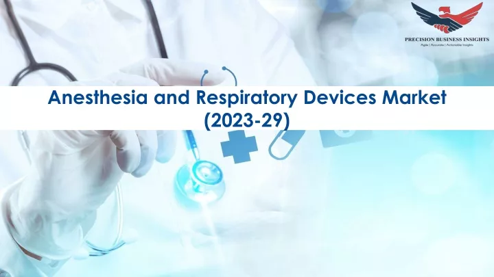 anesthesia and respiratory devices market 2023 29