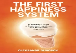 GET (️PDF️) DOWNLOAD The First Happiness System: A Self-Help Book to Embrace Happiness and Transform Your Life