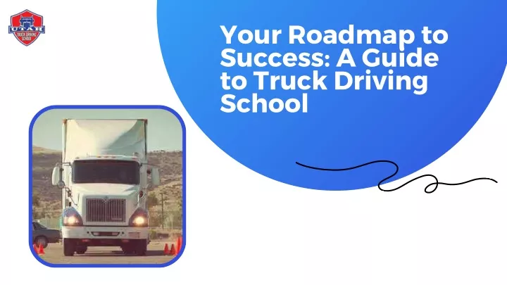 your roadmap to success a guide to truck driving