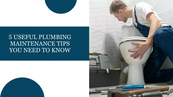5 useful plumbing maintenance tips you need