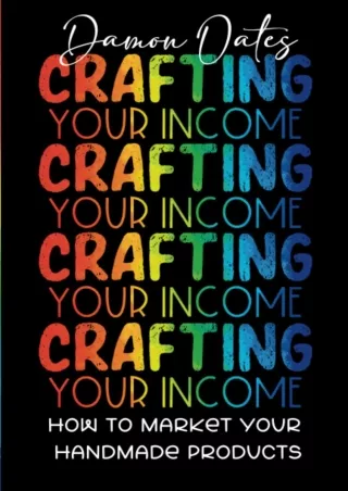 Read ebook [PDF] Crafting Your Income: How to Market Your Handmade Products