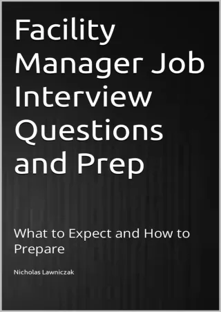 [PDF READ ONLINE] Facility Manager Job Interview Questions and Prep: What to Expect and How to