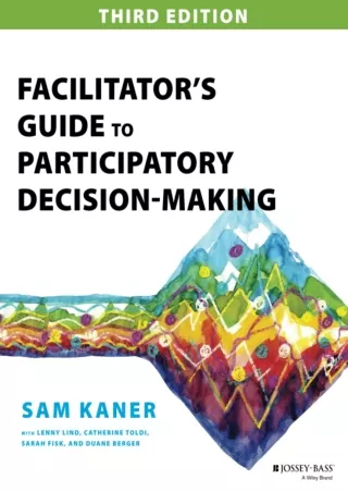 [PDF] DOWNLOAD Facilitator's Guide to Participatory Decision-Making (Jossey-Bass Business &