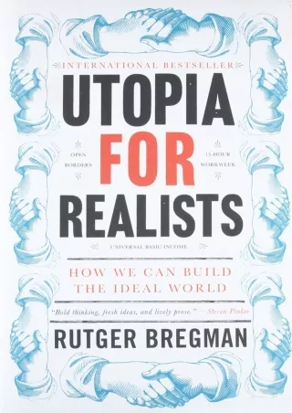 [PDF READ ONLINE] Utopia for Realists: How We Can Build the Ideal World