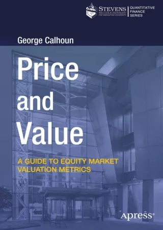 [READ DOWNLOAD] Price and Value: A Guide to Equity Market Valuation Metrics (Quantitative