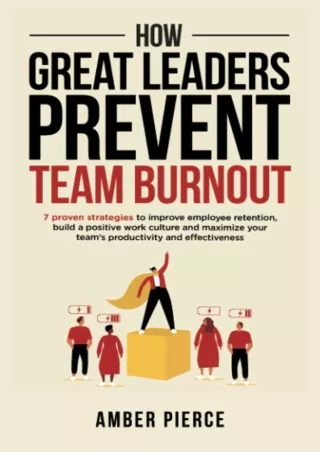 [PDF READ ONLINE] How Great Leaders Prevent Team Burnout: 7 Proven Strategies to Improve
