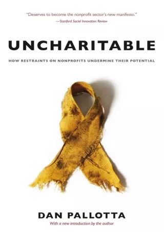 [READ DOWNLOAD] Uncharitable: How Restraints on Nonprofits Undermine Their Potential
