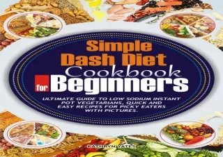 DOWNLOAD PDF Simple Dash Diet Cookbook for Beginners: Ultimate Guide to Low Sodi