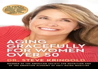 DOWNLOAD Aging Gracefully for Women Over 50: Dr. Steve's Guide to Help Reverse A