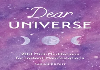 READ PDF Dear Universe: 200 Mini-Meditations for Instant Manifestations