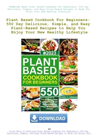 DOWNLOAD Book Plant Based Cookbook For Beginners 550 Day Delicious  Simple  and Easy Plant-Based Rec