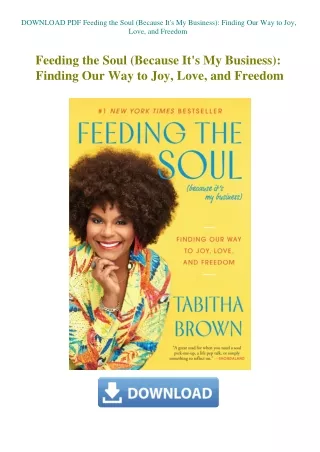 DOWNLOAD PDF Feeding the Soul (Because It's My Business) Finding Our Way to Joy  Love  and Freedom