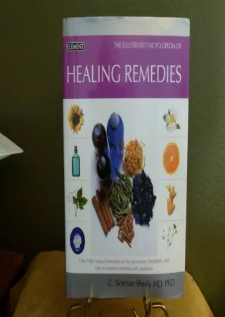 [READ DOWNLOAD] The Illustrated Encyclopedia of Healing Remedies by c. norman shealy md