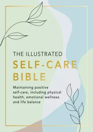 get [PDF] Download The Illustrated Self-Care Bible: Maintaining positive self-care, including