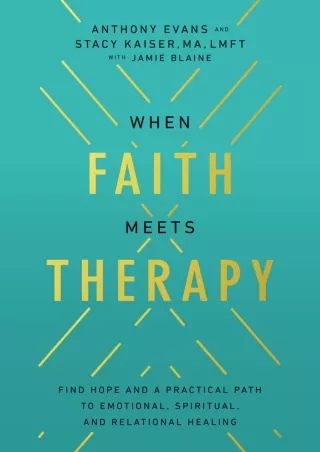 READ [PDF] When Faith Meets Therapy: Find Hope and a Practical Path to Emotional,