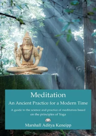 DOWNLOAD/PDF Meditation, An Ancient Practice for Modern Time: A guide to the science and