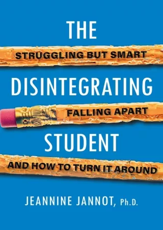 Download Book [PDF] The Disintegrating Student: Struggling but Smart, Falling Apart, and How to