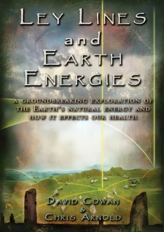 Read ebook [PDF] Ley Lines and Earth Energies: A Groundbreaking Exploration of the Earth's