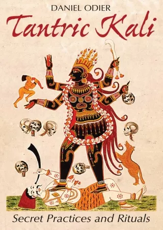 [PDF READ ONLINE] Tantric Kali: Secret Practices and Rituals