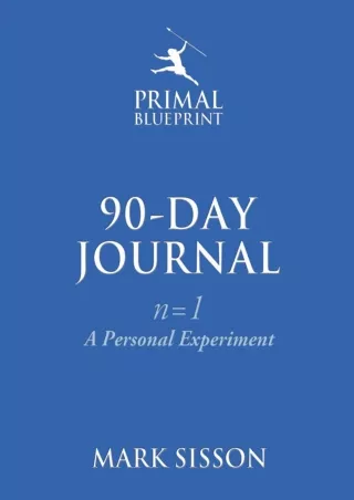 [READ DOWNLOAD] The Primal Blueprint 90-Day Journal: A Personal Experiment (n=1)