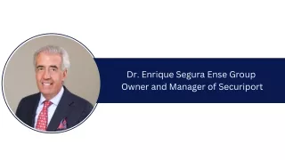 Dr. Enrique Segura Ense Group - Owner and Manager of Securiport