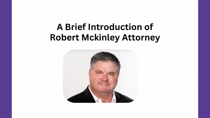 a brief introduction of robert mckinley attorney