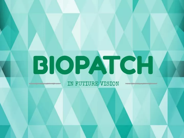 biopatch in futiure vision