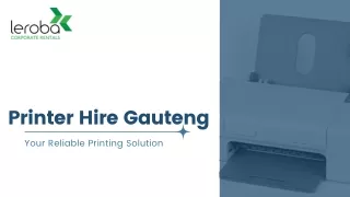 Printer Hire Gauteng: Your Reliable Printing Solution