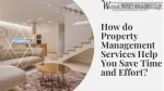 How do Property Management Services Help You Save Time and Effort? - slide 1