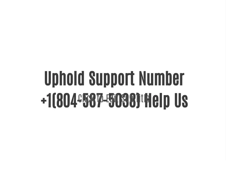 ppt-uphold-support-number-1-804-587-5038-help-us-powerpoint